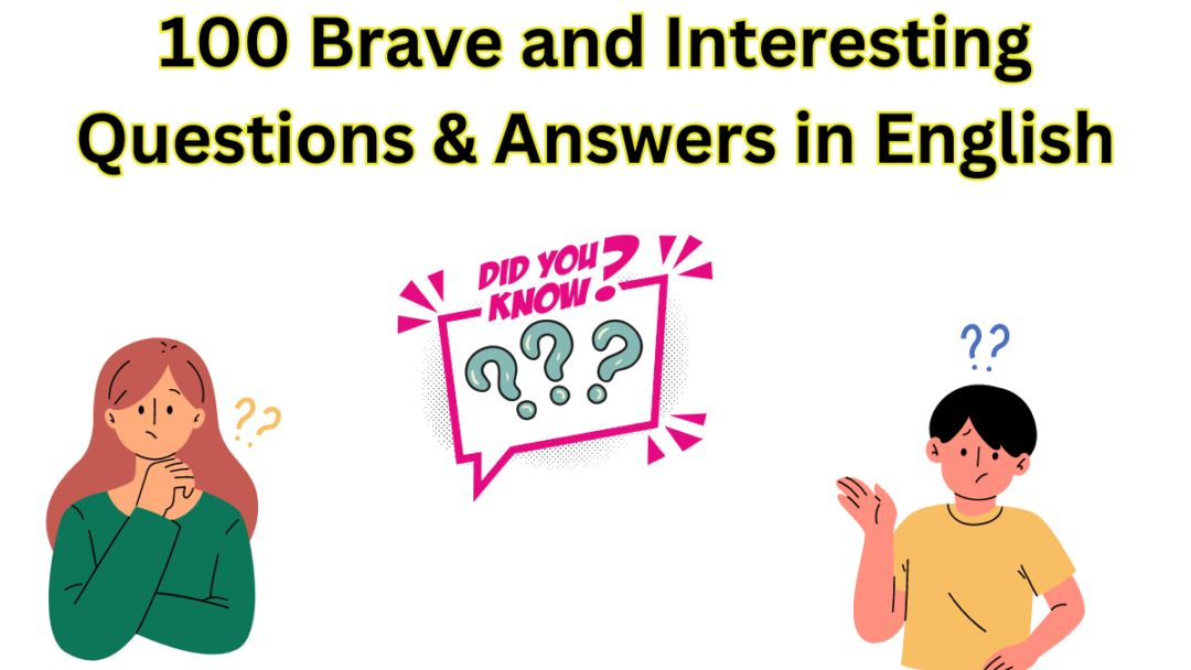 100 Brave and Interesting Questions & Answers in English